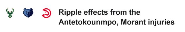 史上最冷清截止日?字母哥莫兰特接连伤停:交易市场或再遭重创